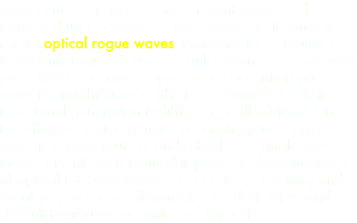 Supercontinuum measurement recently acquired increased urgency when it was noted that it can give rise to optical rogue waves, mathematically equivalent to oceanic rogue waves that sink dozens of ships every year. While the measurement of an oceanic rogue wave is straightforward (the trick is surviving it!), its intentional generation is difficult--and ill-advised! On the other hand, the generation of an optical rogue wave is simple, routine, and safe, but its single-shot measurement has remained impossible. Measurements of optical rogue waves could lead to insight into, and eventually to the prediction of, their destructive and difficult-to-simulate oceanic counterparts.